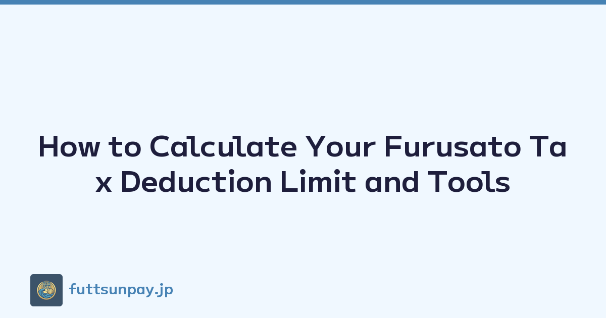 How to Calculate Your Furusato Tax Deduction Limit and Tools