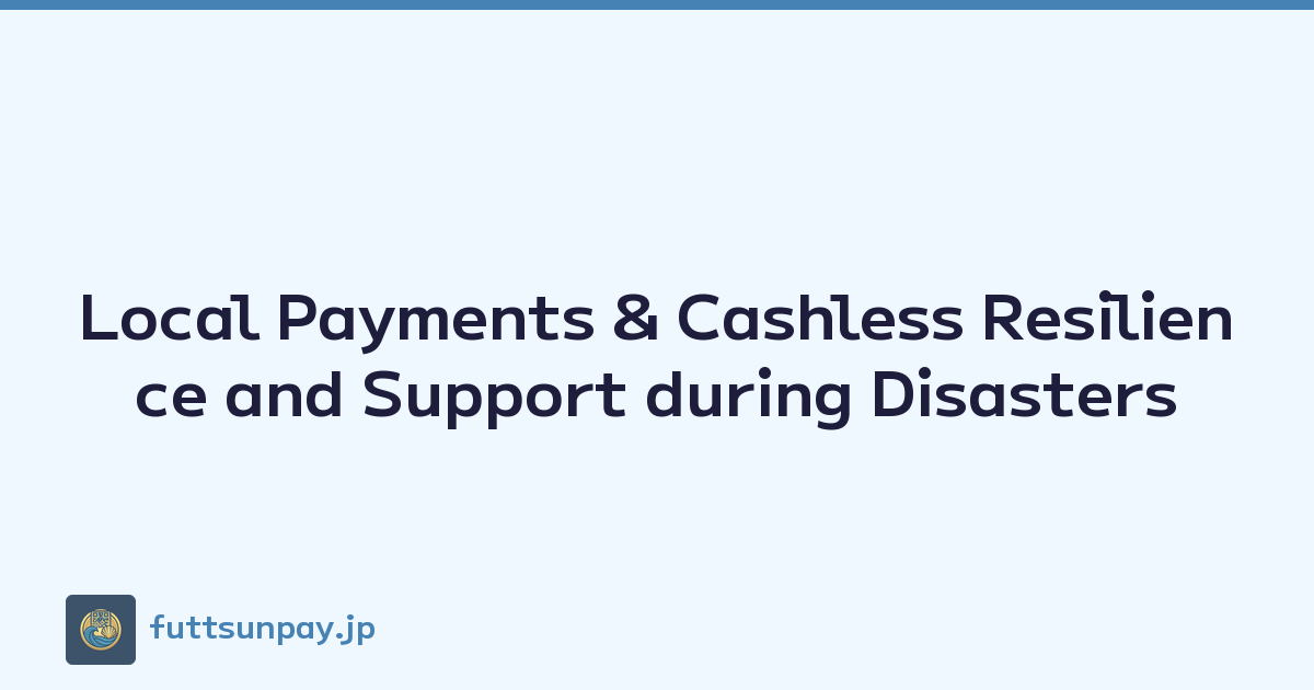 Local Payments & Cashless Resilience and Support during Disasters