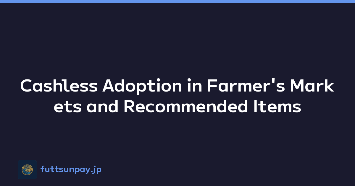 Cashless Adoption in Farmer's Markets and Recommended Items