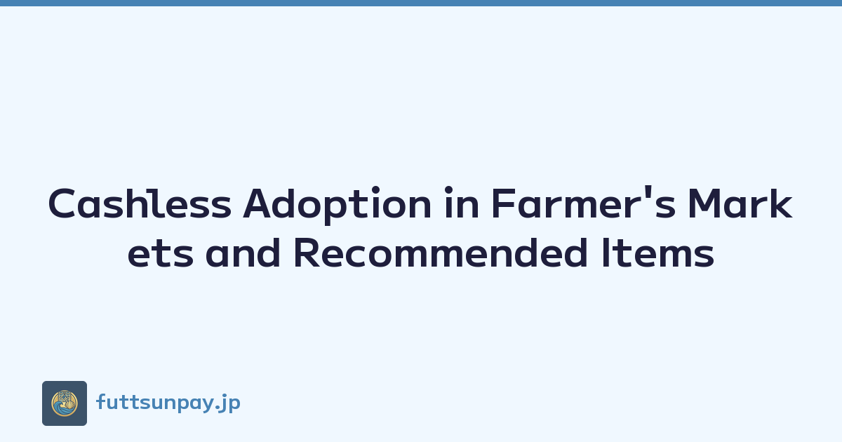 Cashless Adoption in Farmer's Markets and Recommended Items