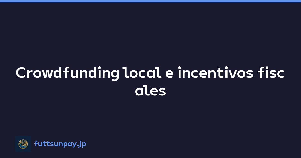 Crowdfunding local e incentivos fiscales