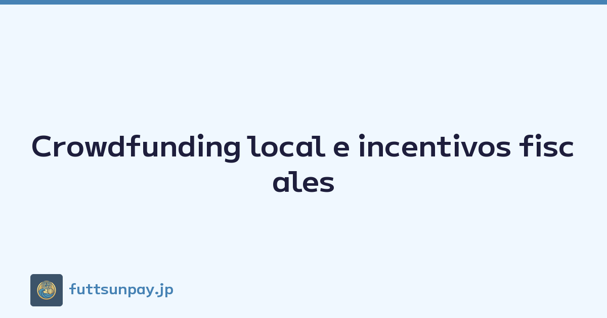 Crowdfunding local e incentivos fiscales