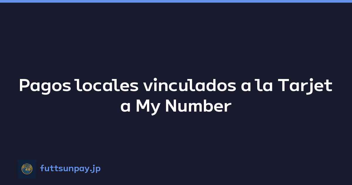 Pagos locales vinculados a la Tarjeta My Number