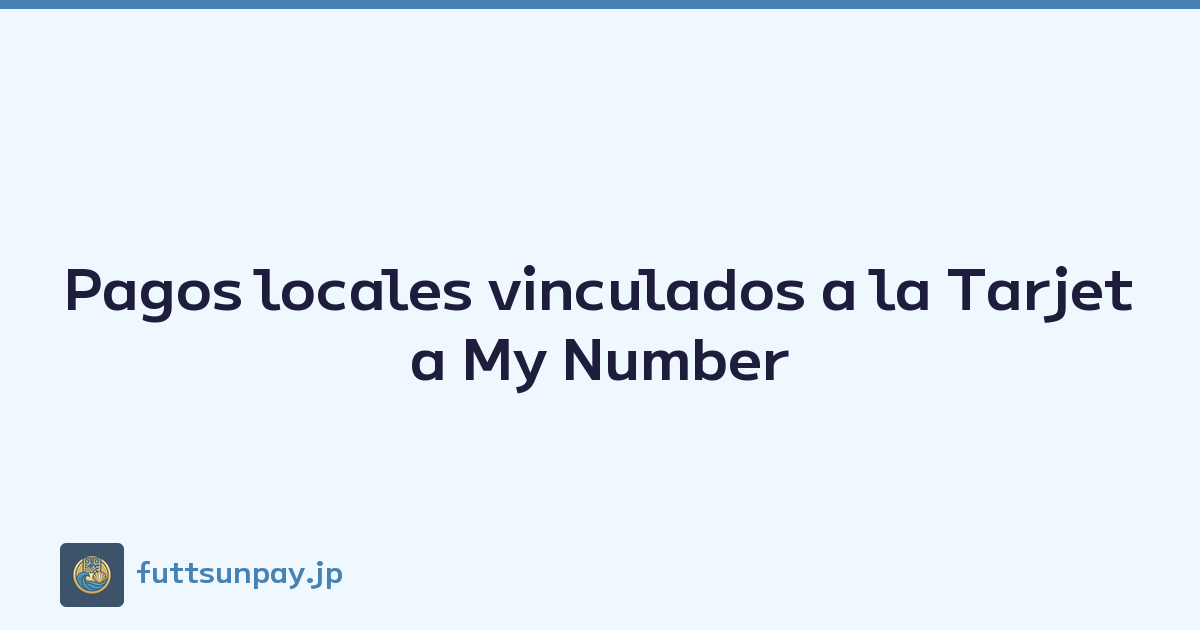 Pagos locales vinculados a la Tarjeta My Number