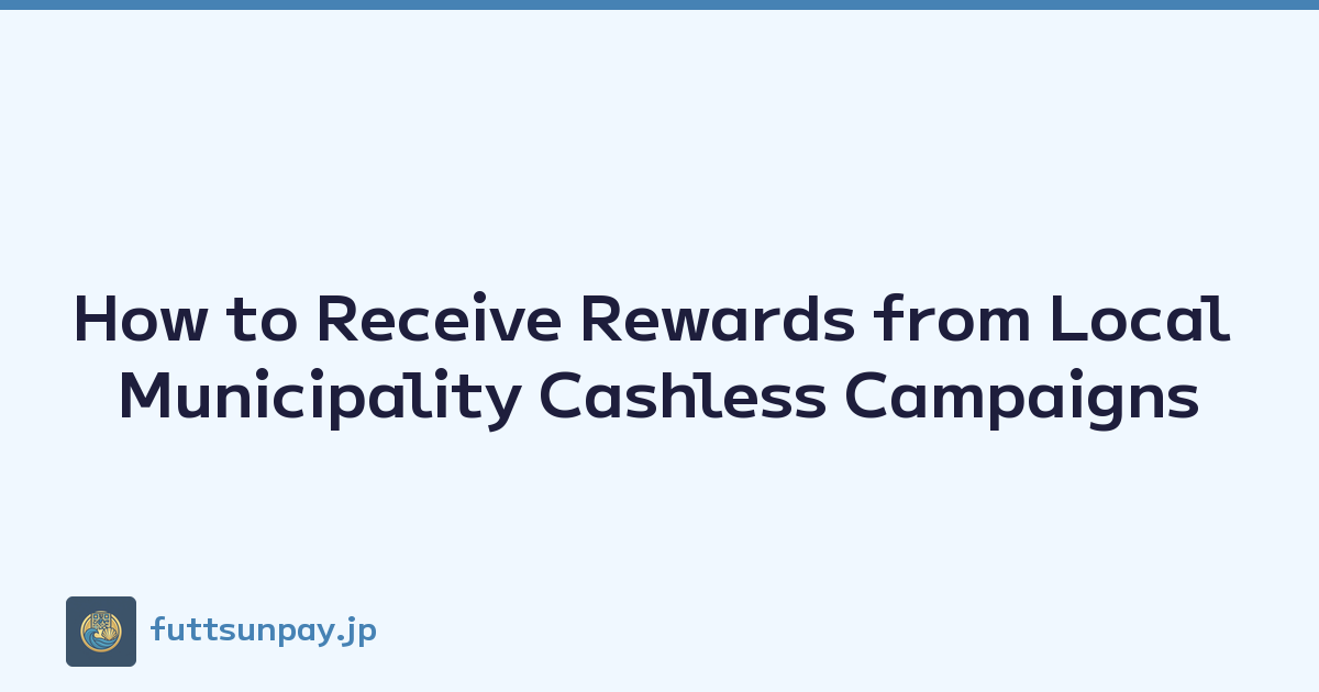How to Receive Rewards from Local Municipality Cashless Campaigns