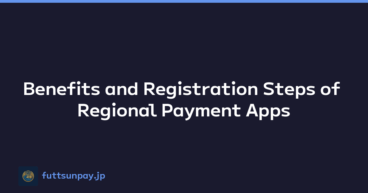 Benefits and Registration Steps of Regional Payment Apps
