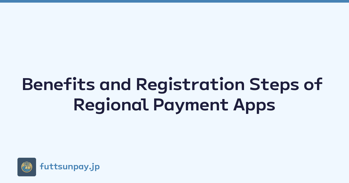 Benefits and Registration Steps of Regional Payment Apps