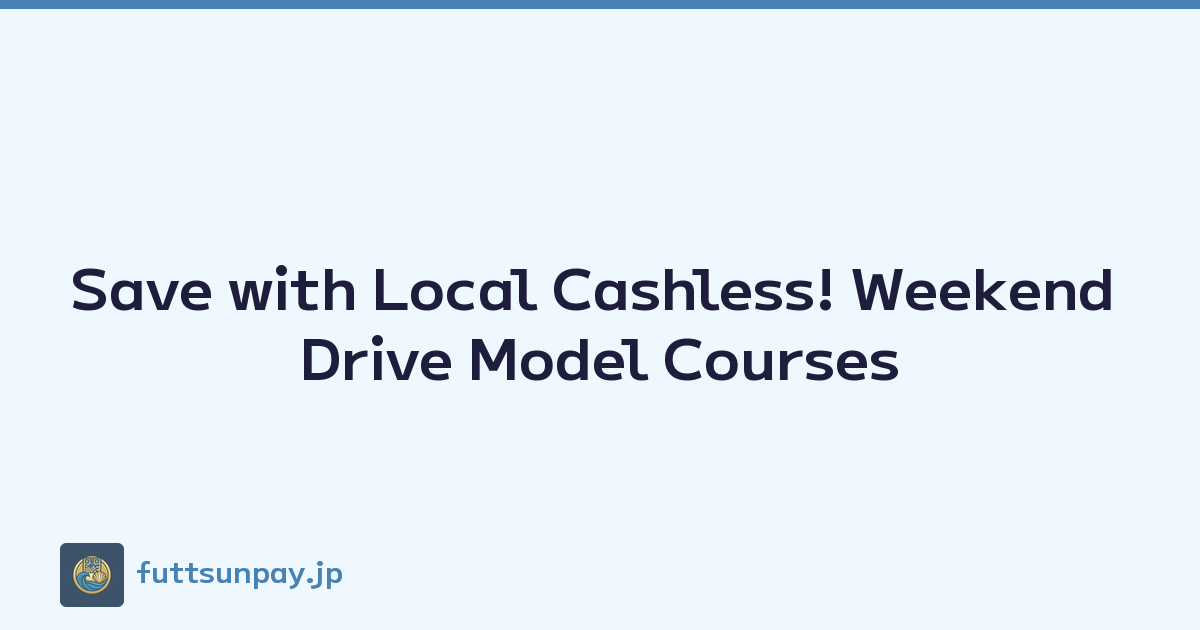 Save with Local Cashless! Weekend Drive Model Courses